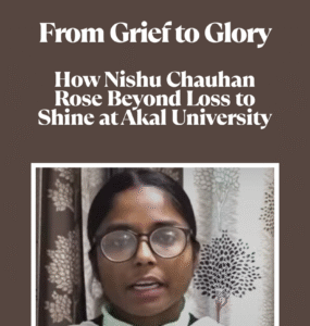 From Grief to Glory – How Nishu Chauhan Rose Beyond Loss to Shine at Akal University