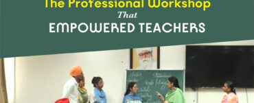 Empowered Educators, Inspired Classrooms – Akal University’s Transformative Workshop